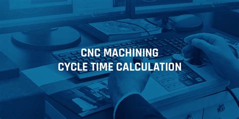 cnc machine lead time|cnc machining time formula.